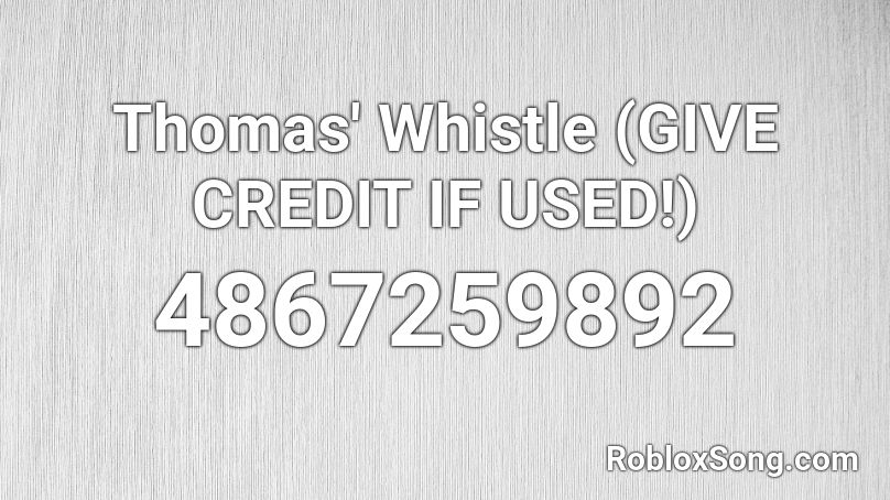 Thomas' Whistle (GIVE CREDIT IF USED!) Roblox ID