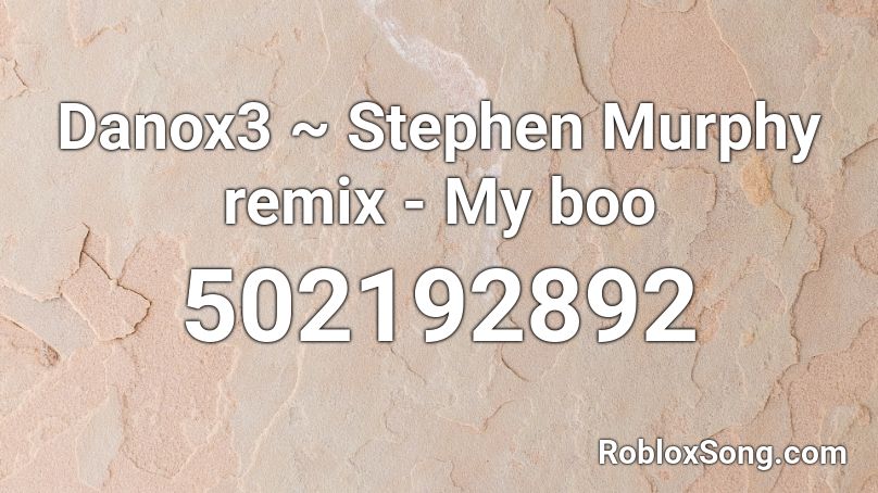 Danox3 ~ Stephen Murphy remix - My boo Roblox ID