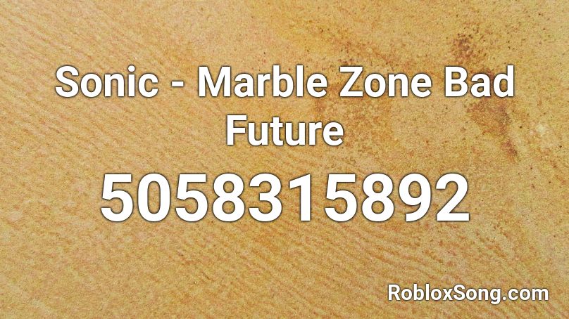 Sonic - Marble Zone Bad Future Roblox ID