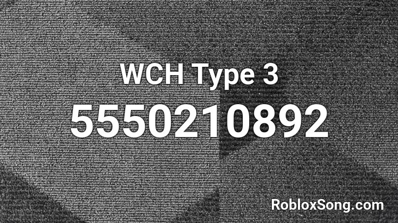 WCH Type 3 Roblox ID