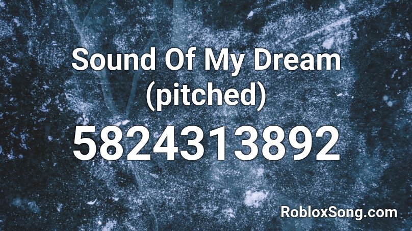 Sound Of My Dream (Dan-J Edit) Roblox ID