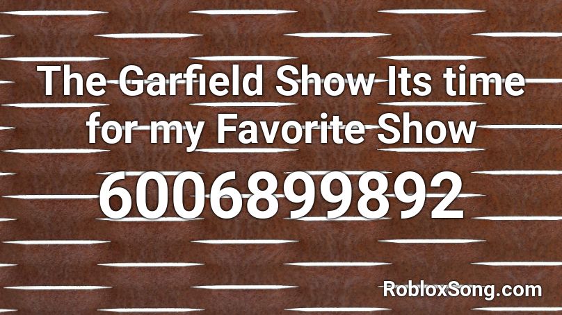 The Garfield Show Its time for my Favorite Show Roblox ID