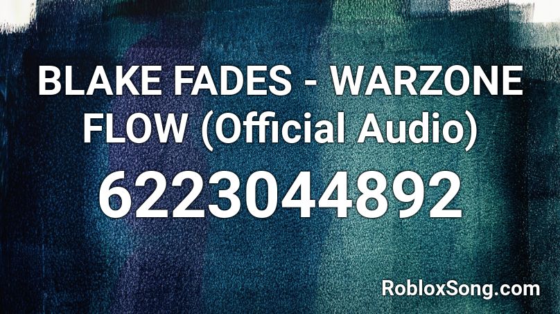 BLAKE FADES - WARZONE FLOW (Official Audio) Roblox ID