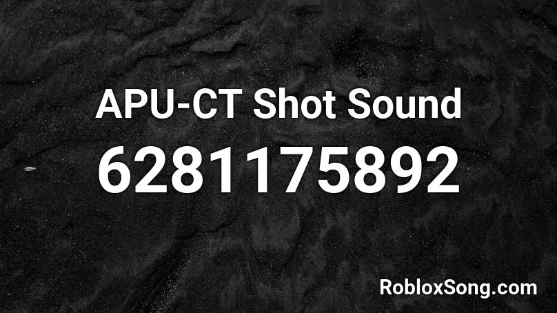 APU-CT Shot Sound Roblox ID