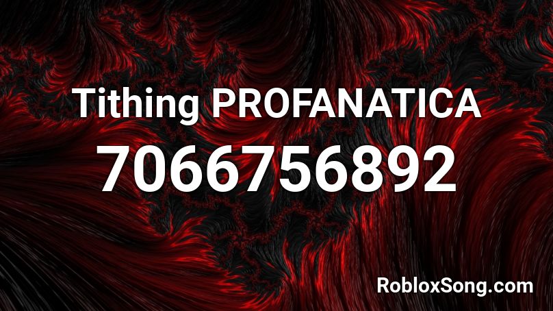 Tithing PROFANATICA Roblox ID