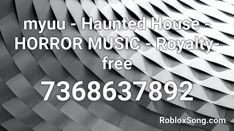 Myuu - Haunted House - HORROR MUSIC - Royalty-free Roblox ID