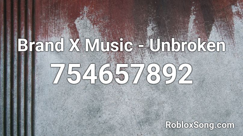 Brand X Music - Unbroken Roblox ID