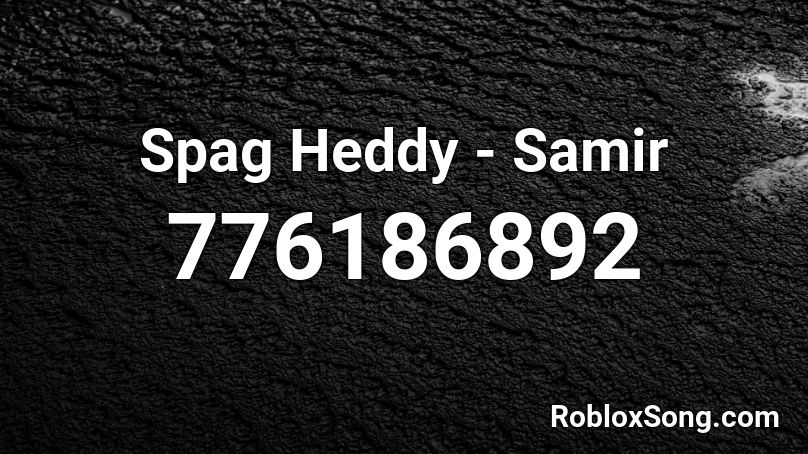 Spag Heddy - Samir Roblox ID