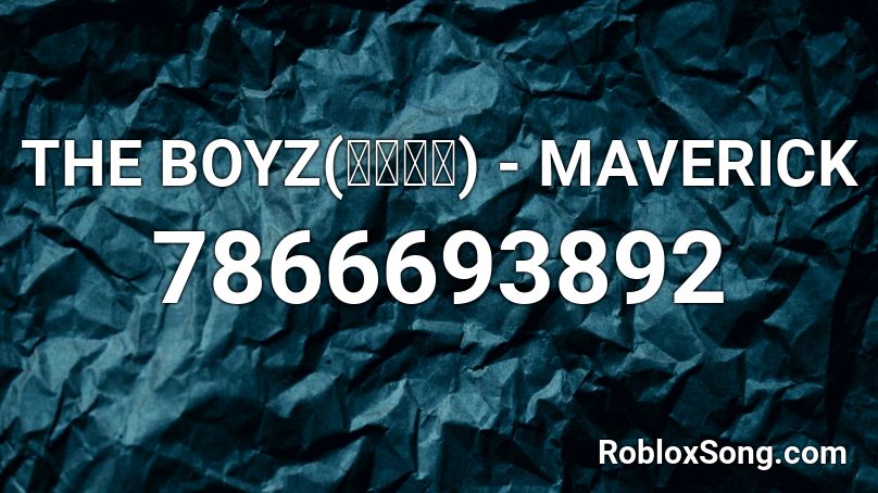 THE BOYZ(더보이즈) - MAVERICK Roblox ID