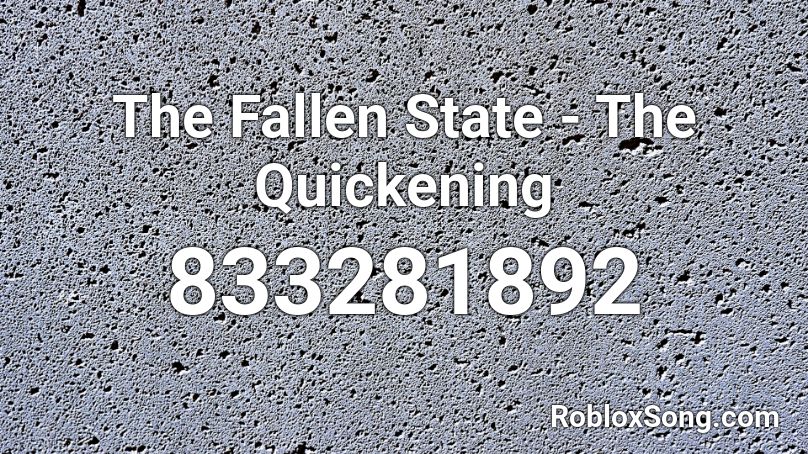 The Fallen State - The Quickening Roblox ID