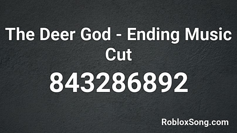 The Deer God - Ending Music Cut Roblox ID