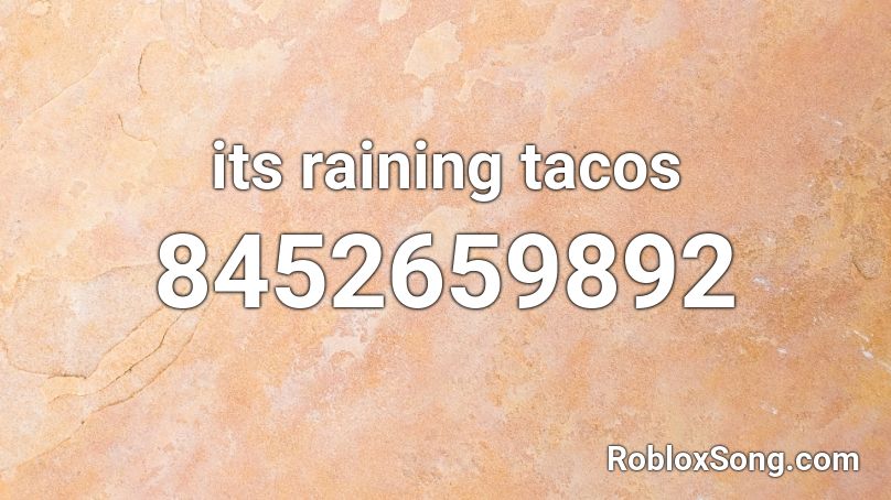 Its Raining Tacos Song ID Roblox(CODE IN THE DESCRITION) 