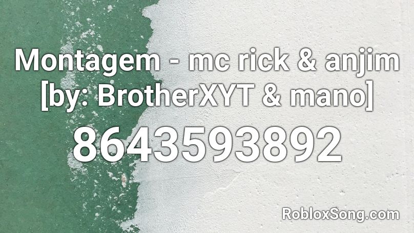 Montagem - mc rick & anjim [by: BrotherXYT & mano] Roblox ID