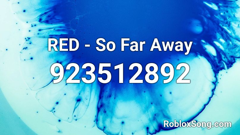 RED - So Far Away Roblox ID