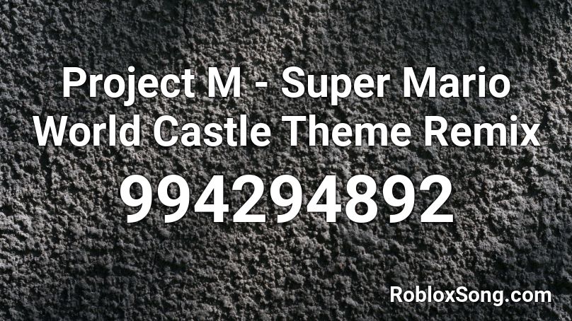 Project M Super Mario World Castle Theme Remix Roblox Id Roblox Music Codes - super mario theme remix roblox audio
