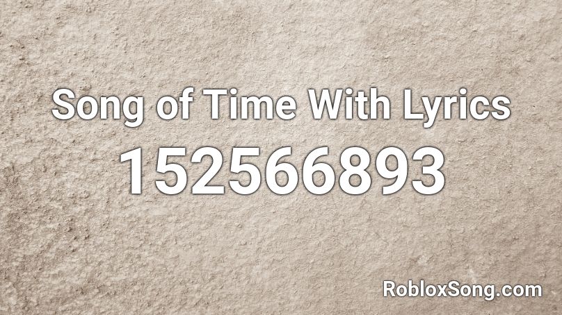 Song of Time With Lyrics Roblox ID