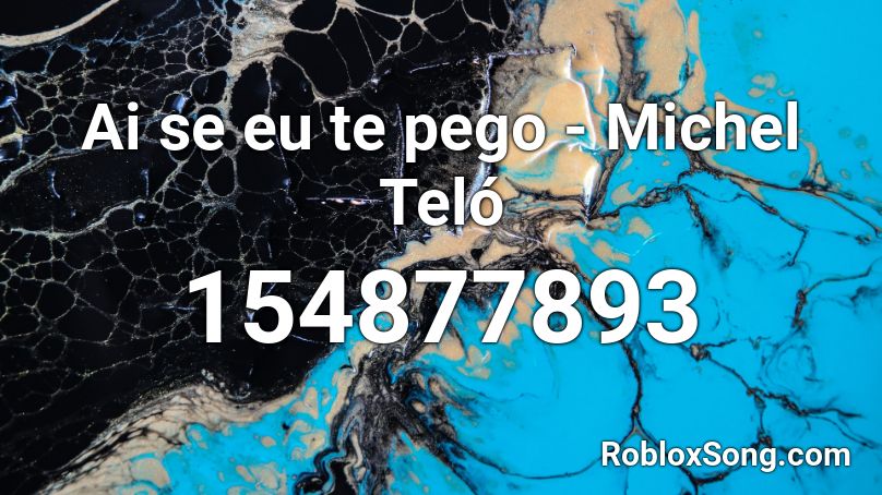 Ai se eu te pego - Michel Teló Roblox ID