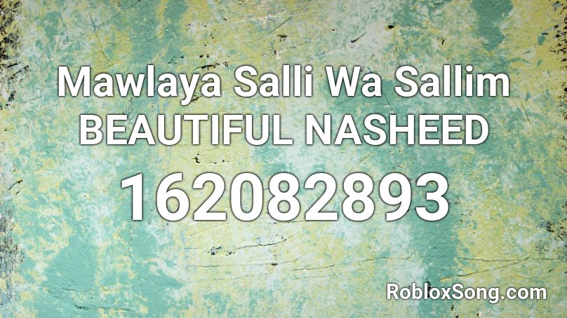 Mawlaya Salli Wa Sallim BEAUTIFUL NASHEED Roblox ID