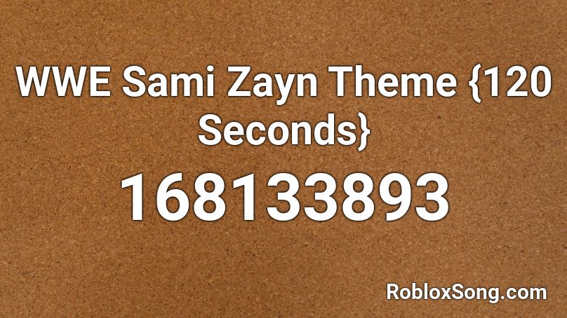 WWE Sami Zayn Theme {120 Seconds} Roblox ID