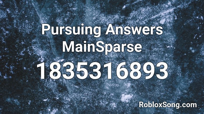 Pursuing Answers MainSparse Roblox ID