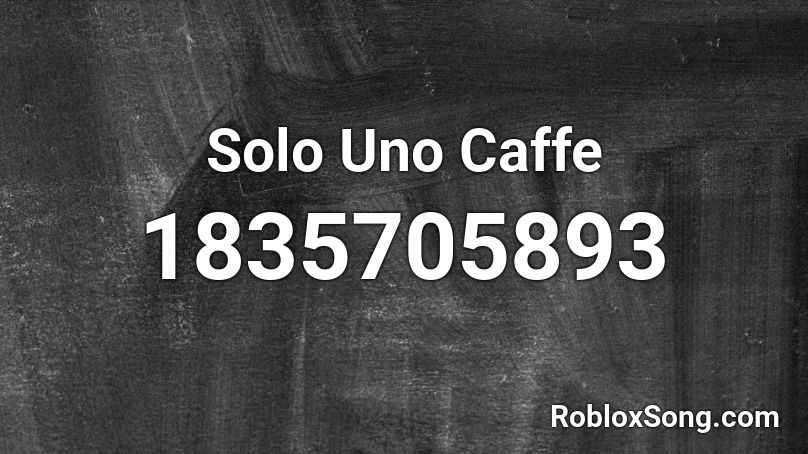 Solo Uno Caffe Roblox ID