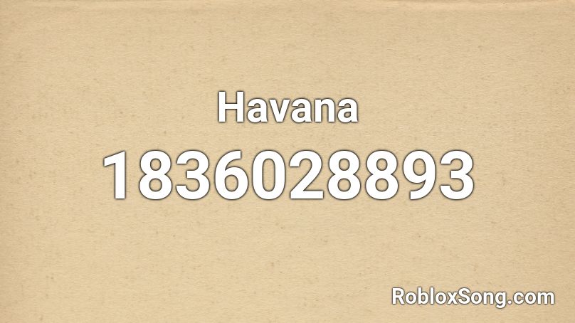Havana Roblox Id Roblox Music Codes - havana roblox id