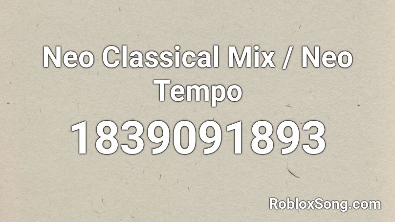 Neo Classical Mix / Neo Tempo Roblox ID