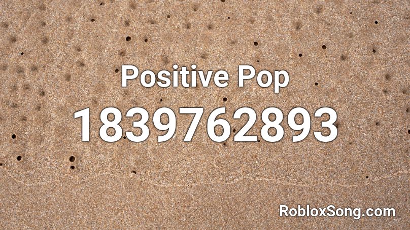 Positive Pop Roblox ID