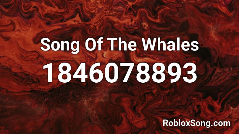 Song Of The Whales Roblox ID