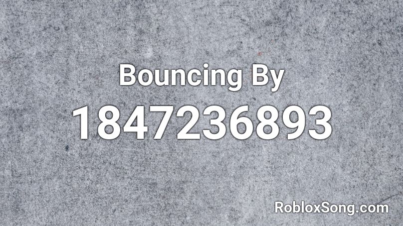 Bouncing By Roblox ID