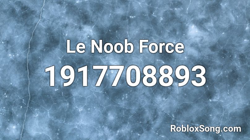 Le Noob Force Roblox ID