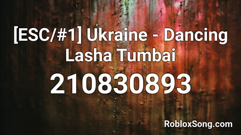 [ESC/#1] Ukraine - Dancing Lasha Tumbai Roblox ID