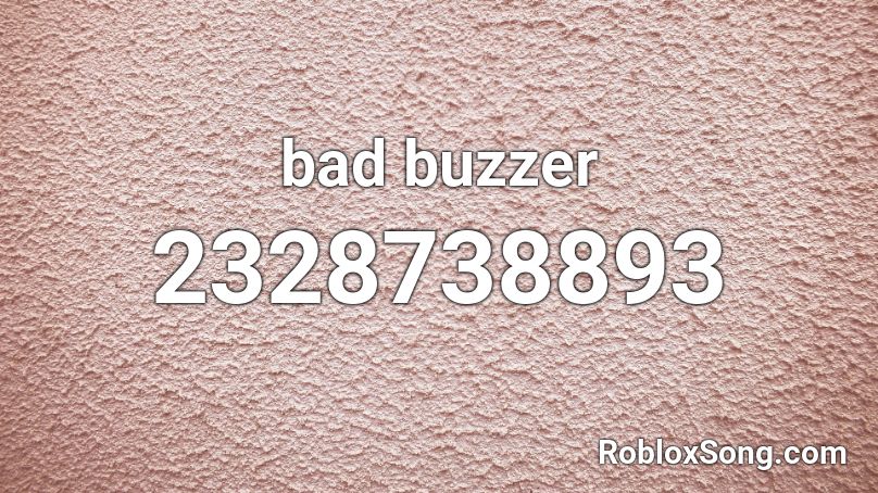 bad buzzer Roblox ID