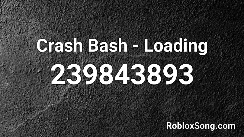 Crash Bash - Loading Roblox ID