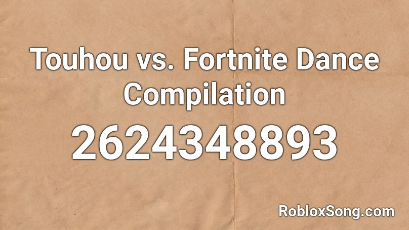 Touhou Vs Fortnite Dance Compilation Roblox Id Roblox Music Codes - fortnite dance roblox id