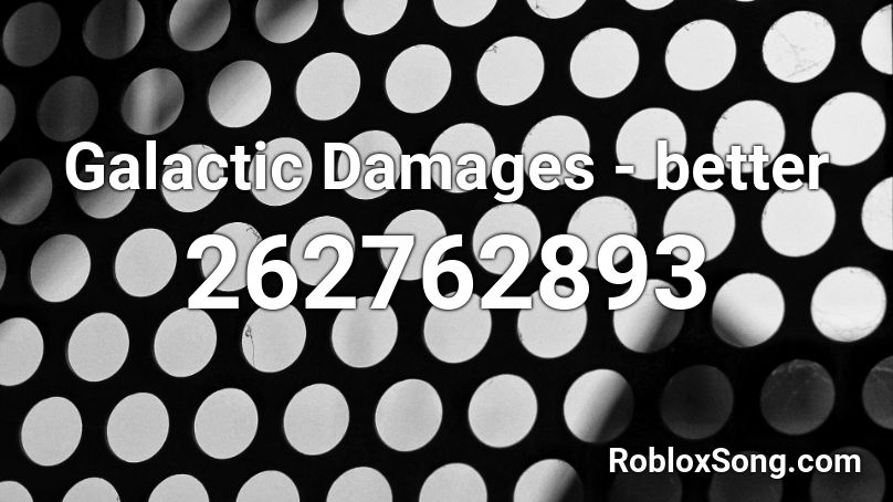 Galactic Damages - better Roblox ID