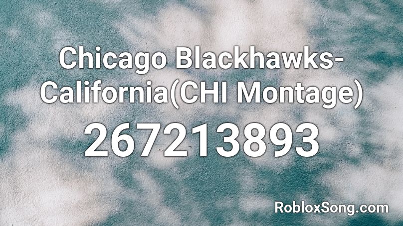 Chicago Blackhawks- California(CHI Montage) Roblox ID