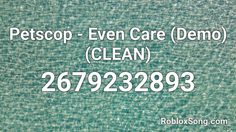 Petscop - Even Care (Demo) (CLEAN) Roblox ID