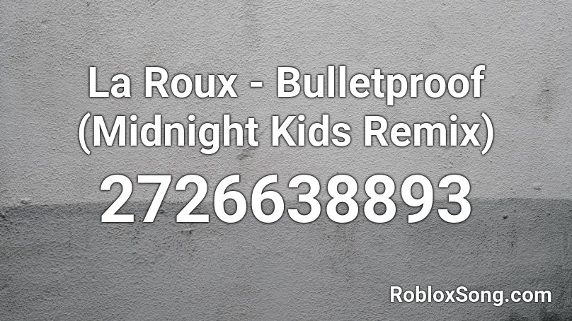 La Roux - Bulletproof (Midnight Kids Remix) Roblox ID