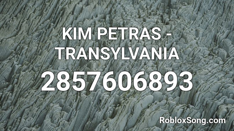 KIM PETRAS - TRANSYLVANIA Roblox ID