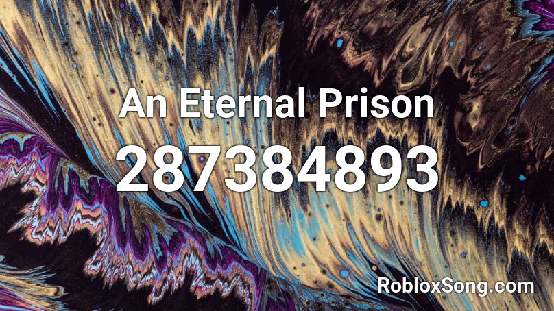 An Eternal Prison Roblox ID