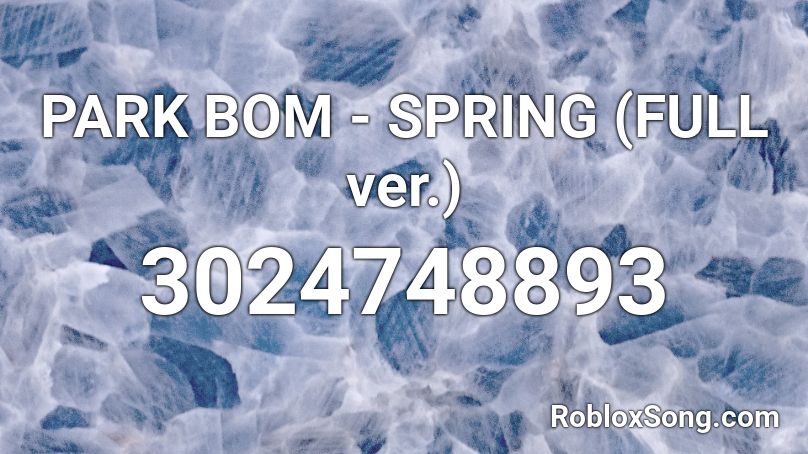 PARK BOM - SPRING (FULL ver.) Roblox ID