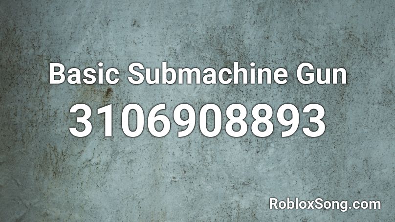 Basic Submachine Gun Roblox ID