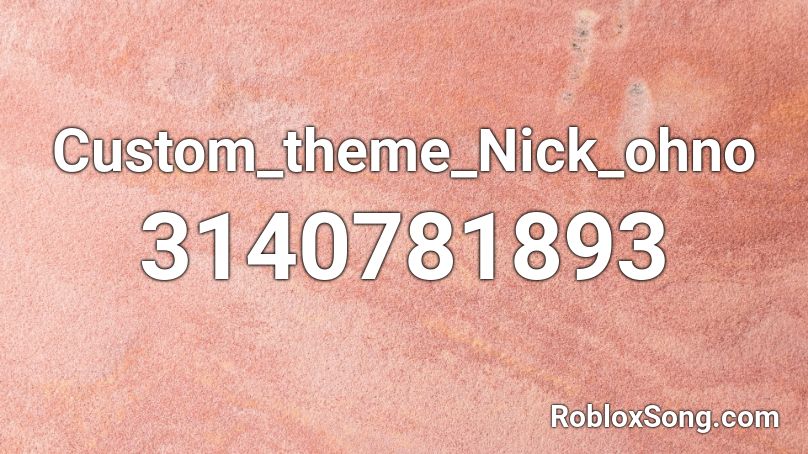 Custom_theme_Nick_ohno Roblox ID