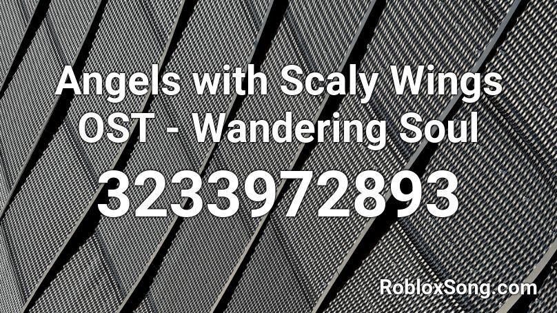 Angels with Scaly Wings OST - Wandering Soul Roblox ID