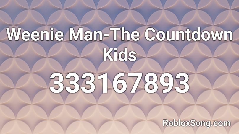 Weenie Man-The Countdown Kids Roblox ID
