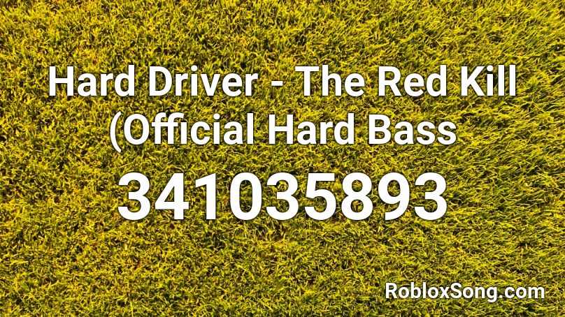 Hard Driver - The Red Kill (Official Hard Bass Roblox ID