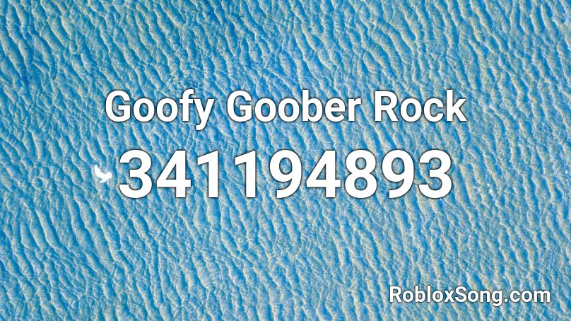 goofy rock goober roblox song tracks similar