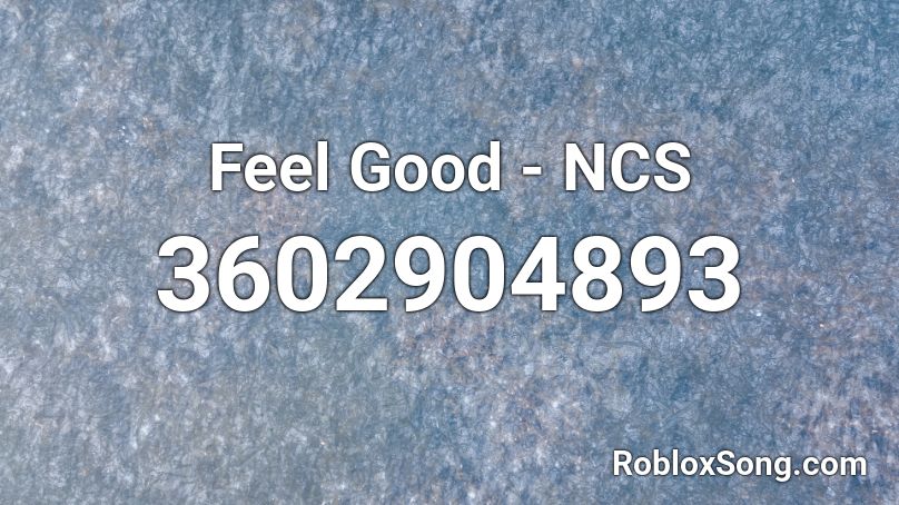 Feel Good Ncs Roblox Id Roblox Music Codes - ncs feel good roblox id