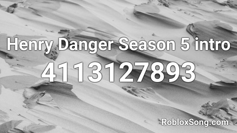 Henry Danger Season 5 intro Roblox ID